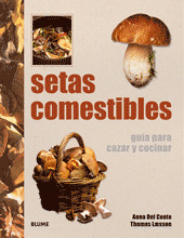 SETAS COMESTIBLES: GUIA PARA CAZAR Y COCINAR