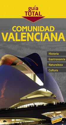 VALENCIA Y COMUNIDAD VALENCIANA. GUIA TOTAL (2010)