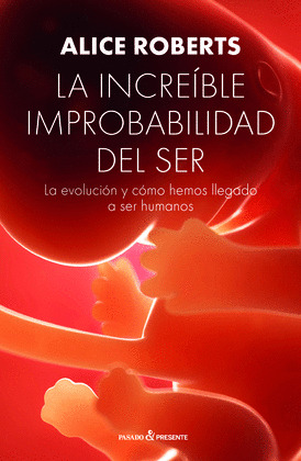 INCREÍBLE IMPROBABILIDAD DEL SER, LA