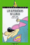 LOS SUPERHEROES NO LLORAN