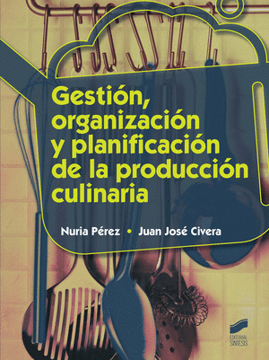 GESTION, ORGANIZACION Y PLANIFICACION DE LA PRODUCCION CULINARIA