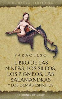 LIBRO DE LAS NINFAS, LOS SILFOS, LOS PIGMEOS, LAS SALAMANDRAS Y LOS DEMAS ESPIRITUS