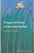 RIEGUE LAS FLORES NO LAS MALAS HIERBAS