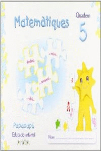 PAPAPAPÚ, MATEMÀTIQUES, EDUCACIÓN INFANTIL, 4 AÑOS (BALEARES). CUADERNO 5