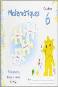 PAPAPAPÚ, MATEMÀTIQUES, EDUCACIÓN INFANTIL, 4 AÑOS (BALEARES). CUADERNO 6.