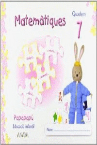 PAPAPAPÚ, MATEMÀTIQUES, EDUCACIÓN INFANTIL, 5 AÑOS (BALEARES). CUADERNO 7