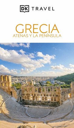 GRECIA. ATENAS Y LA PENINSULA (GUÍA VISUAL DK TRAVEL)