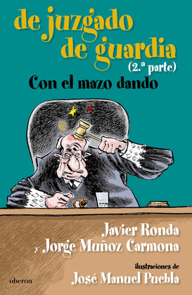 DE JUZGADO DE GUARDIA, 2º PARTE: CON EL MAZO DANDO (EL DISPARATE CONTINÚA)