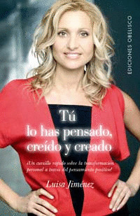 TU LO HAS PENSADO, CREIDO Y CREADO