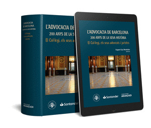 L'ADVOCACIA DE BARCELONA: 200 ANYS DE LA SEVA HISTORIA. EL COL·LEGI, ELS SEUS AD