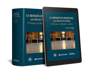 LA ABOGACIA DE BARCELONA: 200 AÑOS DE SU HISTORIA. EL COLEGIO, SUS ABOGADOS Y JU