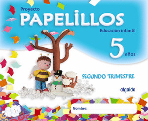PAPELILLOS, EDUCACIÓN INFANTIL, 5 AÑOS. 2 TRIMESTRE