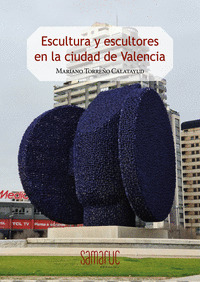 ESCULTURA Y ESCULTORES EN LA CIUDAD DE VALENCIA