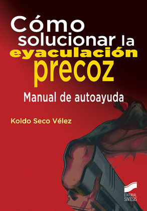 COMO SOLUCIONAR LA EYACULAZION PRECOZ