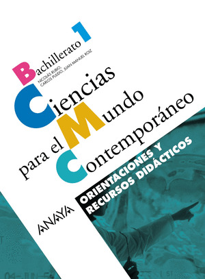 CIENCIAS PARA EL MUNDO CONTEMPORÁNEO. ORIENTACIONES Y RECURSOS DIDÁCTICOS.