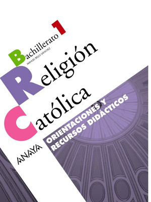 RELIGIÓN CATÓLICA. ORIENTACIONES Y RECURSOS DIDÁCTICOS.