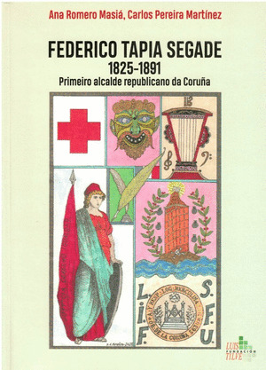 FEDERICO TAPIA SEGADE 1825-1891: PRIMEIRO ALCALDE REPUBLICANO DA CORUÑA