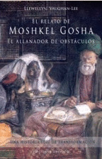 RELATO DE MOSHKEL GOSHA, EL ALLANADOR DE OBSTACULOS, EL.