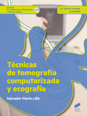 TECNICAS DE TOMOGRAFIA COMPUTERIZADA Y ECOGRAFIA (2.ª EDICION REVISADA Y AMPLIAD