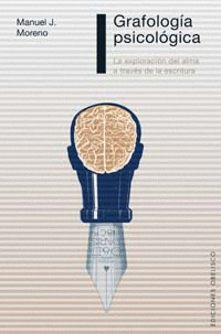 GRAFOLOGIA PSICOLOGICA. LA EXPLORACION DEL ALMA A TRAVES DE LA ESCRITURA