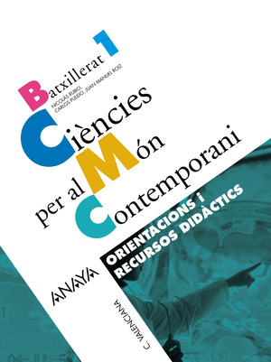 CIÈNCIES PER AL MÓN CONTEMPORANI. ORIENTACIONS I RECURSOS DIDÀCTICS.