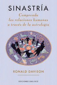 SINASTRIA. COMPRENDA LAS RELACIONES HUMANAS A TRAVES DE LA ASTROLOGIA.