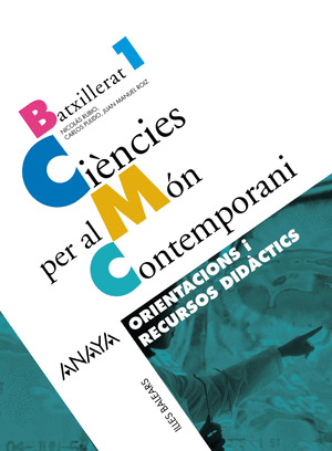 CIÈNCIES PER AL MÓN CONTEMPORANI. ORIENTACIONS I RECURSOS DIDÀCTICS.