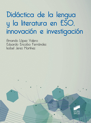 DIDACTICA DE LA LENGUA Y LA LITERATURA EN ESO, INNOVACION E INVESTIGACION