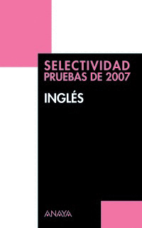 INGLÉS. SELECTIVIDAD. PRUEBAS DE 2007