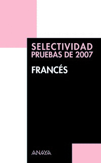 FRANCÉS. SELECTIVIDAD. PRUEBAS DE 2007