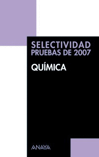QUÍMICA. SELECTIVIDAD. PRUEBAS DE 2007