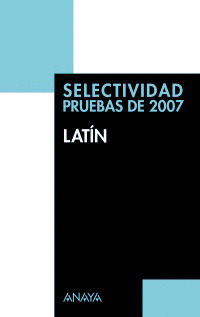 LATÍN. SELECTIVIDAD. PRUEBAS DE 2007