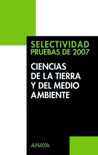 CIENCIAS DE LA TIERRA Y DEL MEDIO AMBIENTE. SELECTIVIDAD. PRUEBAS DE 2007