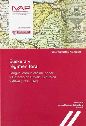 EUSKERA Y REGIMEN FORAL. LENGUA, COMUNICACION, PODER Y DERECHO EN BIZKAIA, GIPUZ