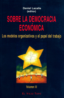 SOBRE LA DEMOCRACIA ECONOMICA V.III (MODELOS ORG.Y EL P.TRAB