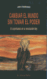 CAMBIAR EL MUNDO SIN TOMAR EL PODER. SIGNIFICADO REVOLUCION