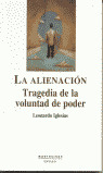 ALIENACION, LA. TRAGEDIA DE LA VOLUNTAD DE PODER
