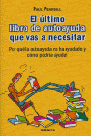 ÚLTIMO LIBRO DE AUTOAYUDA QUE VAS A NECESITAR: POR QUÉ AUTOAYUDA NO HA AYUDADO Y CÓMO PODRÍA AYUDAR,