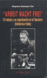 ARBEIT MACHT FREI-EL TRABAJO.SU ORGANIZACION EN EL FASCISMO