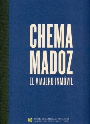 CHEMA MADOZ. MIRADAS DE ASTURIAS. EL VIAJERO INMOVIL