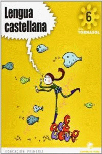 LENGUA CASTELLANA 6 - PROYECTO TORNASOL - EDUCACIÓN PRIMARIA OBLIGATORIA