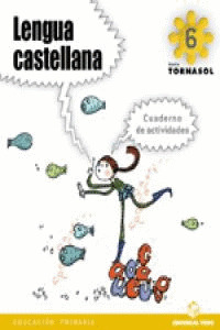 CUADERNO DEL ALUMNO. LENGUA CASTELLANA 6 - PROYECTO TORNASOL - EDUCACIÓN PRIMARI