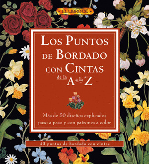 PUNTOS DE BORDADO CON CINTAS DE LA A A LA Z, EL LIBRO DE...
