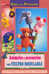 ANIMALES Y ACCESORIOS CON FIELTRO MODELABLE, CREA PATRONES