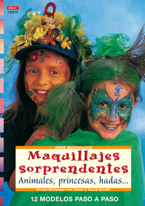 MAQUILLAJES SORPRENDENTES. ANIMALES, PRINCESAS, HADAS CREA