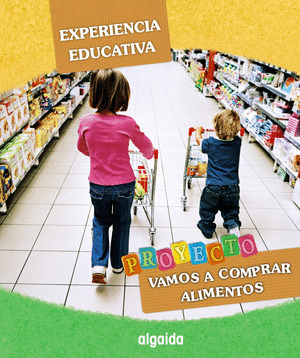 EXPERIENCIA EDUCATIVA. PROYECTO EDUCACIÓN INFANTIL VAMOS A COMPRAR ALIMENTOS