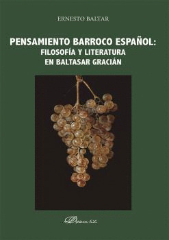 PENSAMIENTO BARROCO ESPAÑOL: FILOSOFIA Y LITERATURA EN BALTASAR GRACIAN