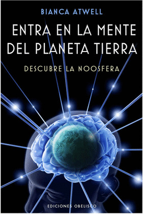 ENTRA EN LA MENTE DEL PLANETA TIERRA