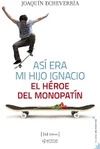ASÍ ERA MI HIJO IGNACIO: EL HÉROE DEL MONOPATÍN