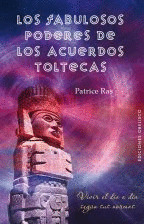 FABULOSOS PODERES DE LOS ACUERDOS TOLTECAS, LOS